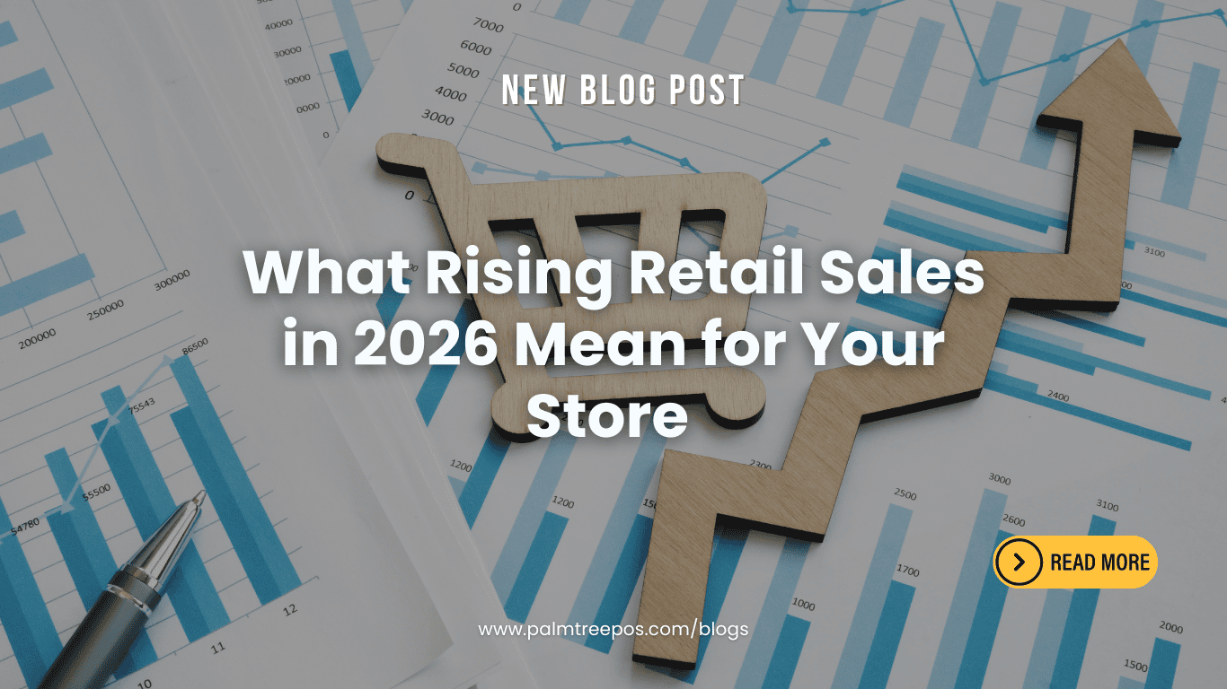 What Rising Retail Sales in 2026 Mean for Your Store